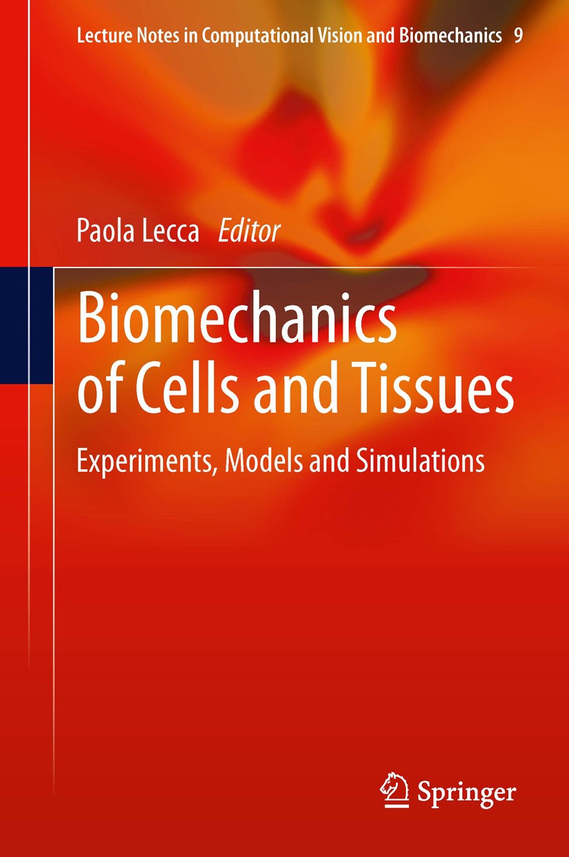Titlebook: Biomechanics of Cells and Tissues; Experiments, Models Paola Lecca Book 2013 Springer Science+Business Media Dordrecht 2013 biological pro Titlebook: Biomechanics of Cells and Tissues; Experiments, Models Paola Lecca Book 2013 Springer Science+Business Media Dordrecht 2013 biological pro