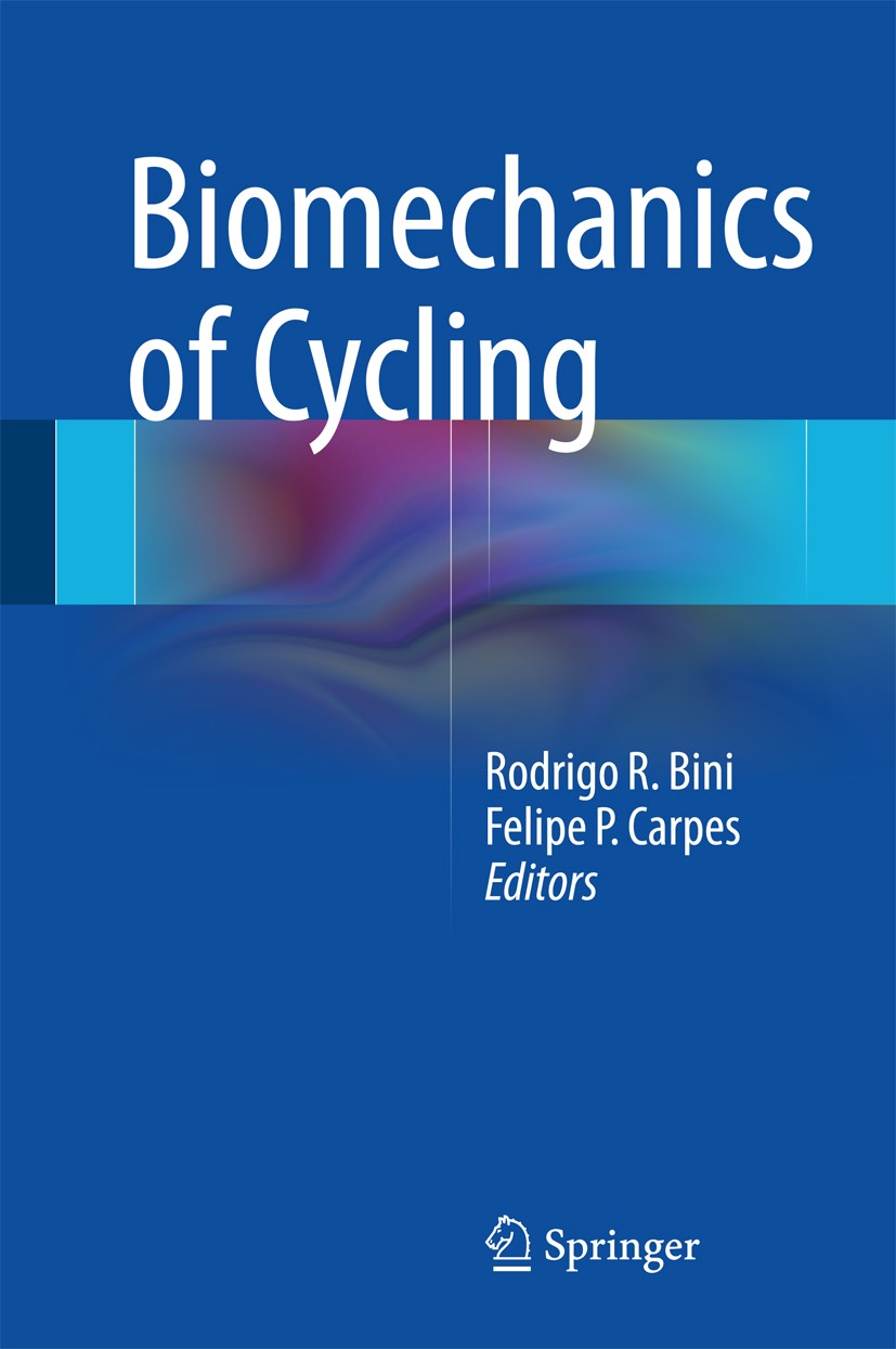 Titlebook: Biomechanics of Cycling; Rodrigo R. Bini,Felipe P. Carpes Book 2014 Springer International Publishing Switzerland 2014 Titlebook: Biomechanics of Cycling; Rodrigo R. Bini,Felipe P. Carpes Book 2014 Springer International Publishing Switzerland 2014