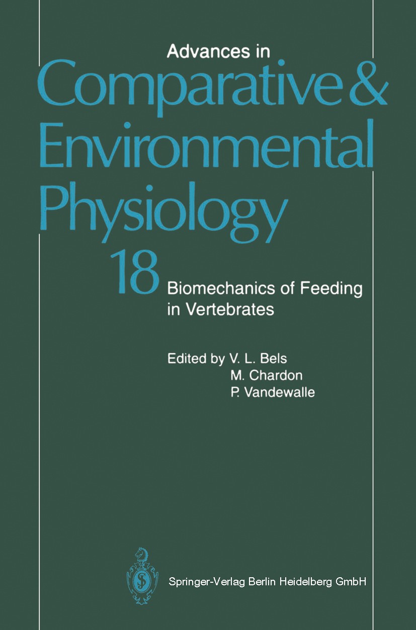 Titlebook: Biomechanics of Feeding in Vertebrates; Vincent L. Bels,Michel Chardon,Pierre Vandewalle Book 1994 Springer-Verlag Berlin Heidelberg 1994 Titlebook: Biomechanics of Feeding in Vertebrates; Vincent L. Bels,Michel Chardon,Pierre Vandewalle Book 1994 Springer-Verlag Berlin Heidelberg 1994