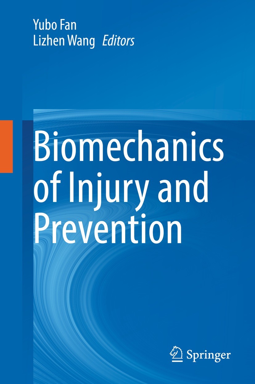 Titlebook: Biomechanics of Injury and Prevention; Yubo Fan,Lizhen Wang Book 2022 The Editor(s) (if applicable) and The Author(s), under exclusive lic Titlebook: Biomechanics of Injury and Prevention; Yubo Fan,Lizhen Wang Book 2022 The Editor(s) (if applicable) and The Author(s), under exclusive lic