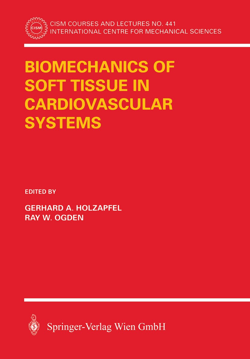 Titlebook: Biomechanics of Soft Tissue in Cardiovascular Systems; Gerhard A. Holzapfel,Ray W. Ogden Book 2003 Springer-Verlag Wien 2003 aneurysm.arte Titlebook: Biomechanics of Soft Tissue in Cardiovascular Systems; Gerhard A. Holzapfel,Ray W. Ogden Book 2003 Springer-Verlag Wien 2003 aneurysm.arte