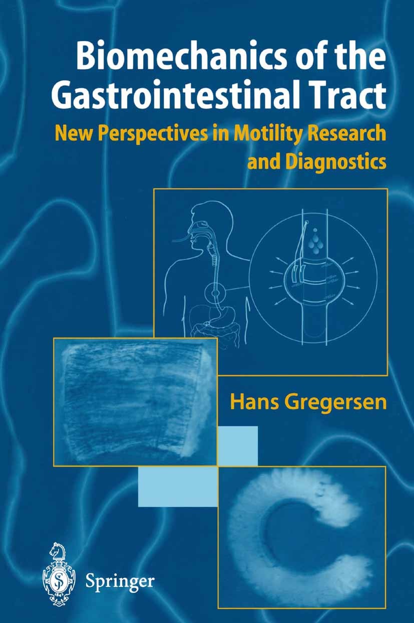 Titlebook: Biomechanics of the Gastrointestinal Tract; New Perspectives in Hans Gregersen Book 2003 Springer-Verlag London 2003 Biomechanics.Diagnost Titlebook: Biomechanics of the Gastrointestinal Tract; New Perspectives in Hans Gregersen Book 2003 Springer-Verlag London 2003 Biomechanics.Diagnost
