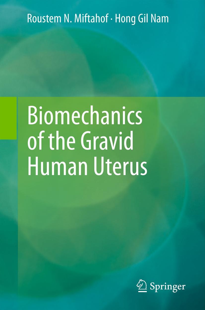 Titlebook: Biomechanics of the Gravid Human Uterus; Roustem N. Miftahof,Hong Gil Nam Book 2011 Springer-Verlag Berlin Heidelberg 2011 biomechanics.gr Titlebook: Biomechanics of the Gravid Human Uterus; Roustem N. Miftahof,Hong Gil Nam Book 2011 Springer-Verlag Berlin Heidelberg 2011 biomechanics.gr