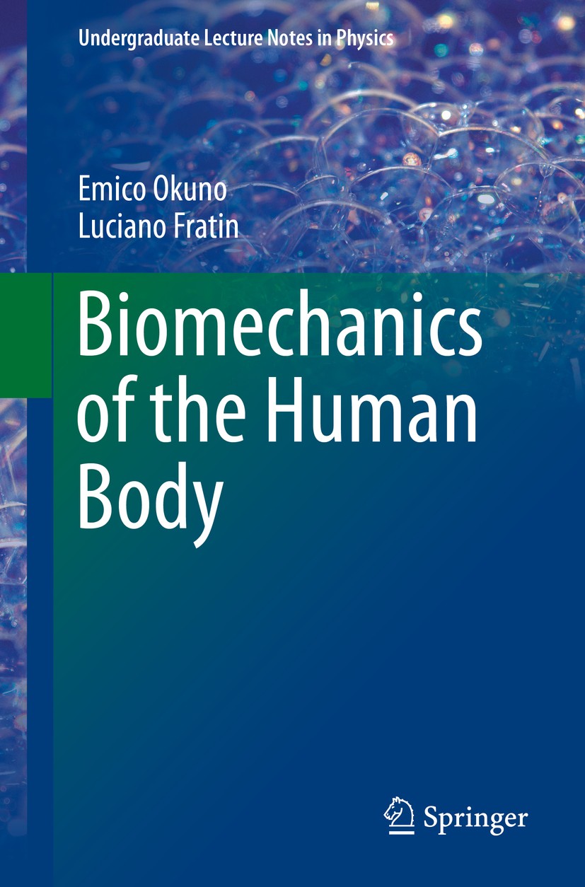 Titlebook: Biomechanics of the Human Body; Emico Okuno,Luciano Fratin Textbook 2014 Springer Science+Business Media New York 2014 Biophysics Textbook Titlebook: Biomechanics of the Human Body; Emico Okuno,Luciano Fratin Textbook 2014 Springer Science+Business Media New York 2014 Biophysics Textbook