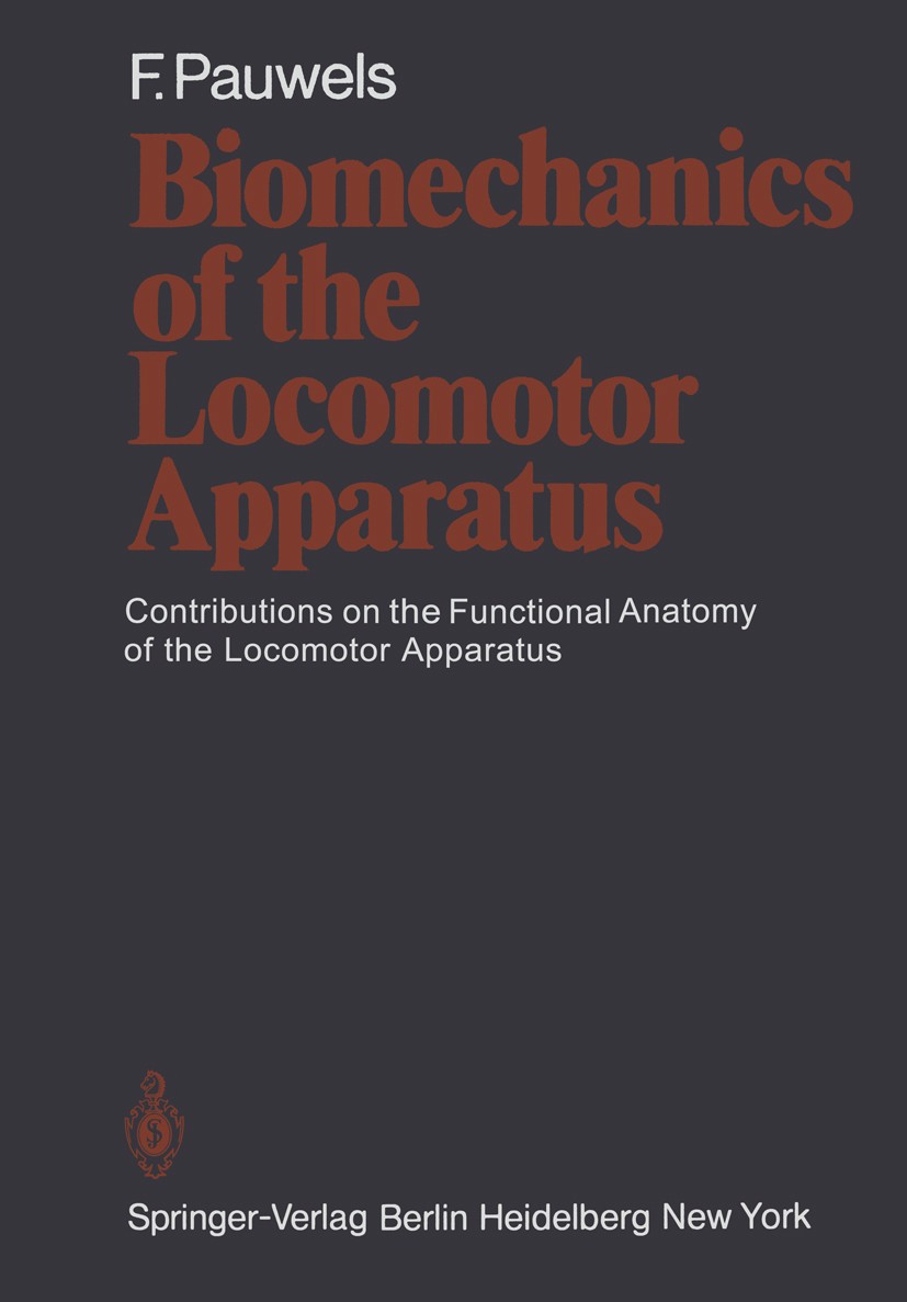 Titlebook: Biomechanics of the Locomotor Apparatus; Contributions on the Friedrich Pauwels Book 1980 Springer-Verlag Berlin Heidelberg 1980 Bewegungsa Titlebook: Biomechanics of the Locomotor Apparatus; Contributions on the Friedrich Pauwels Book 1980 Springer-Verlag Berlin Heidelberg 1980 Bewegungsa
