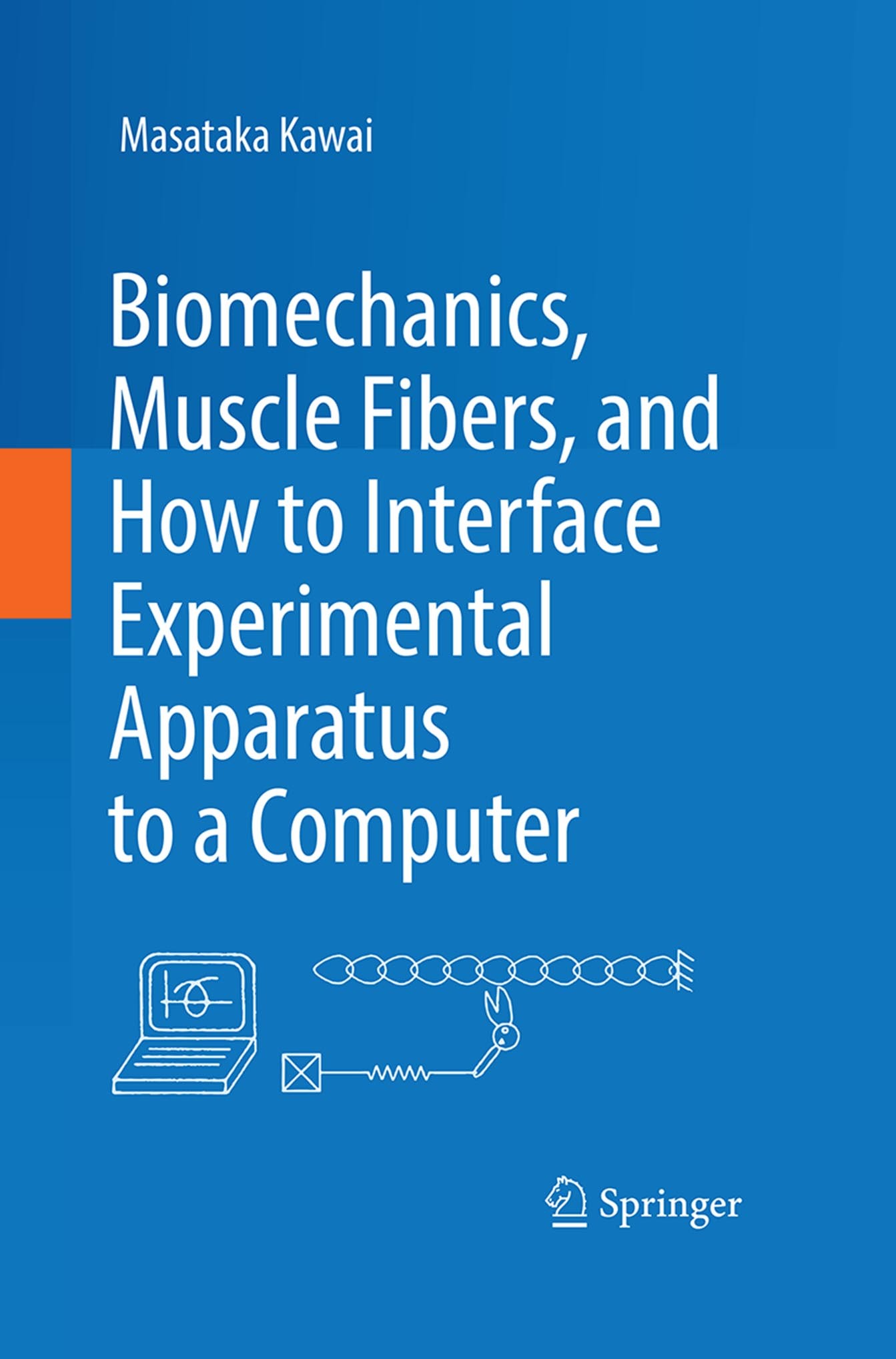 Titlebook: Biomechanics, Muscle Fibers, and How to Interface Experimental Apparatus to a Computer; Masataka Kawai Book 2018 Springer International Pu Titlebook: Biomechanics, Muscle Fibers, and How to Interface Experimental Apparatus to a Computer; Masataka Kawai Book 2018 Springer International Pu