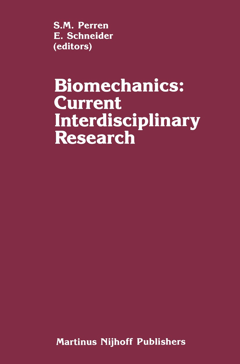 Titlebook: Biomechanics: Current Interdisciplinary Research; Selected proceedings S. M. Perren,E. Schneider Conference proceedings 1985 Martinus Nijho Titlebook: Biomechanics: Current Interdisciplinary Research; Selected proceedings S. M. Perren,E. Schneider Conference proceedings 1985 Martinus Nijho