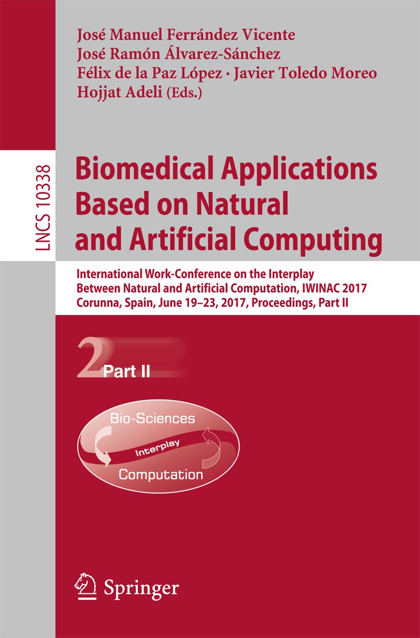 Titlebook: Biomedical Applications Based on Natural and Artificial Computing; International Work-C José Manuel Ferrández Vicente,José Ramón Álvarez-S Titlebook: Biomedical Applications Based on Natural and Artificial Computing; International Work-C José Manuel Ferrández Vicente,José Ramón Álvarez-S