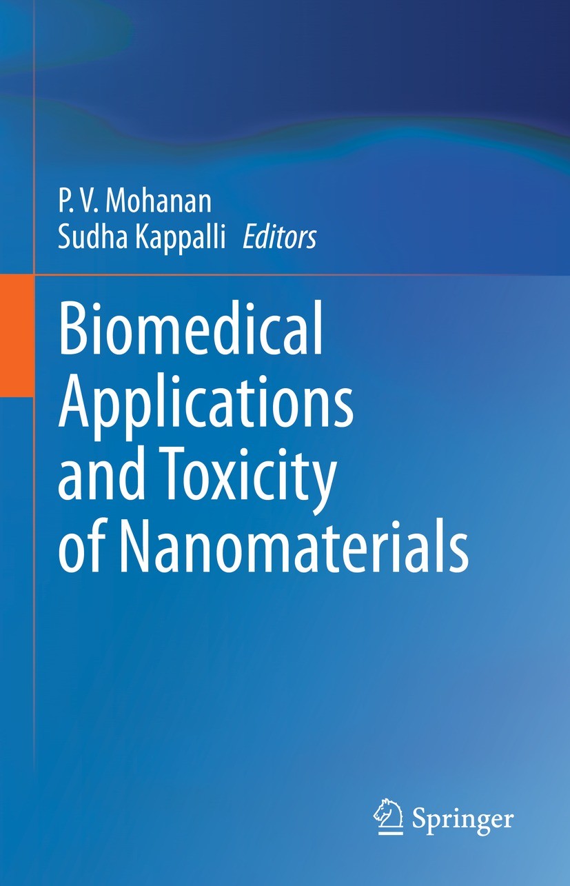 Titlebook: Biomedical Applications and Toxicity of Nanomaterials; P. V. Mohanan,Sudha Kappalli Book 2023 The Editor(s) (if applicable) and The Author Titlebook: Biomedical Applications and Toxicity of Nanomaterials; P. V. Mohanan,Sudha Kappalli Book 2023 The Editor(s) (if applicable) and The Author