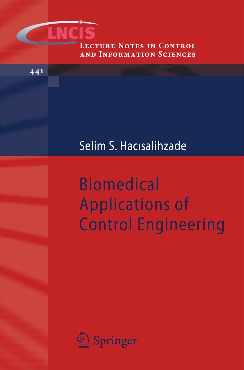 Titlebook: Biomedical Applications of Control Engineering; Selim S. Hacısalihzade Book 2013 Springer-Verlag Berlin Heidelberg 2013 Biomedical Applica Titlebook: Biomedical Applications of Control Engineering; Selim S. Hacısalihzade Book 2013 Springer-Verlag Berlin Heidelberg 2013 Biomedical Applica