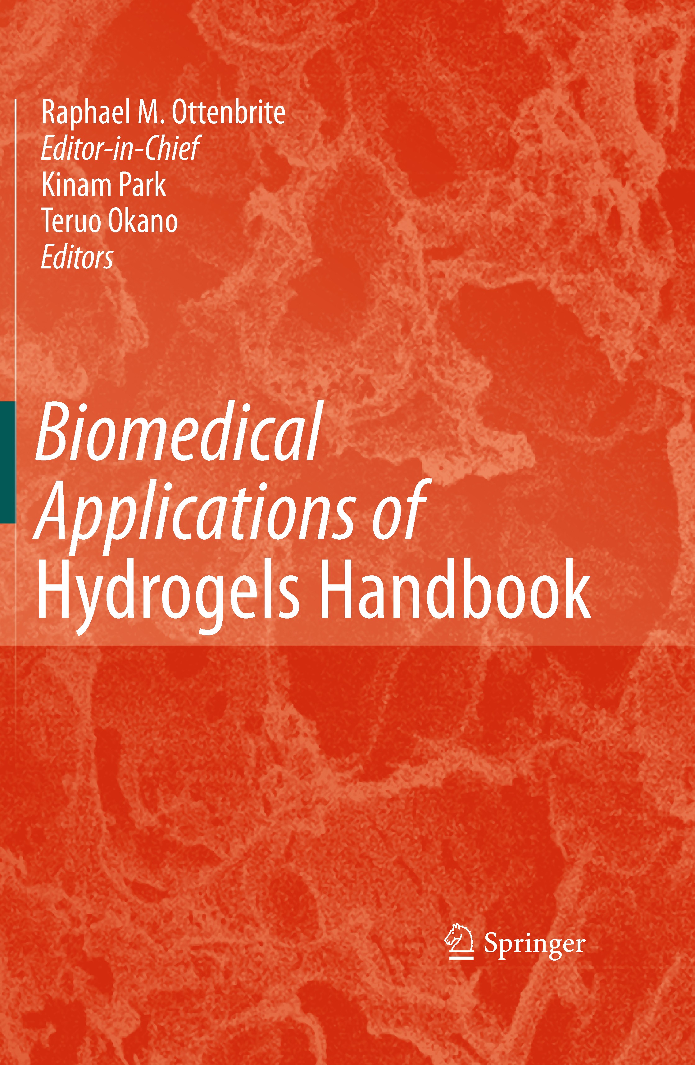 Titlebook: Biomedical Applications of Hydrogels Handbook; Raphael M. Ottenbrite,Kinam Park,Teruo Okano Book 2010 Springer Science+Business Media, LLC Titlebook: Biomedical Applications of Hydrogels Handbook; Raphael M. Ottenbrite,Kinam Park,Teruo Okano Book 2010 Springer Science+Business Media, LLC