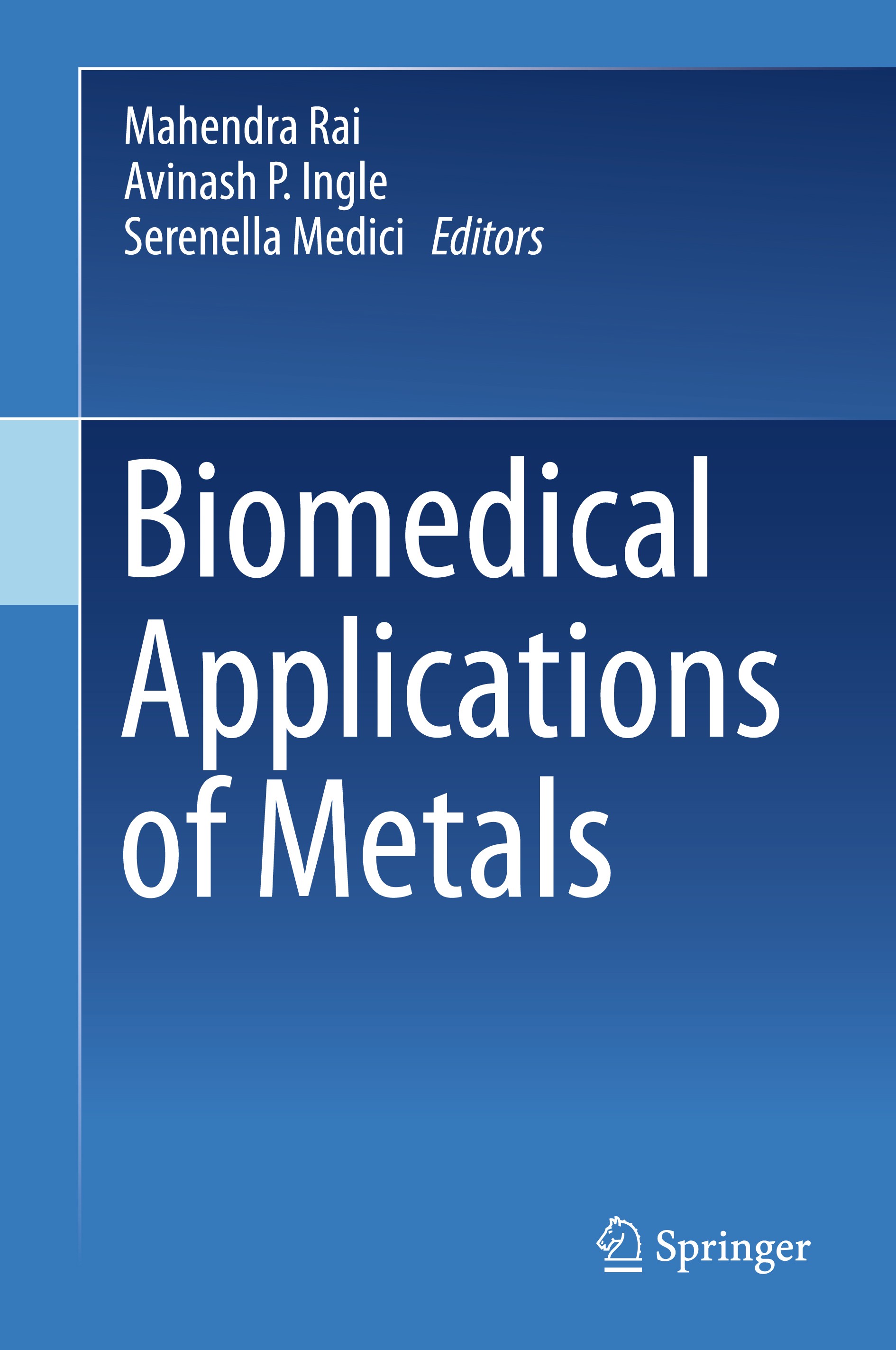 Titlebook: Biomedical Applications of Metals; Mahendra Rai,Avinash P. Ingle,Serenella Medici Book 2018 Springer International Publishing AG 2018 heav Titlebook: Biomedical Applications of Metals; Mahendra Rai,Avinash P. Ingle,Serenella Medici Book 2018 Springer International Publishing AG 2018 heav