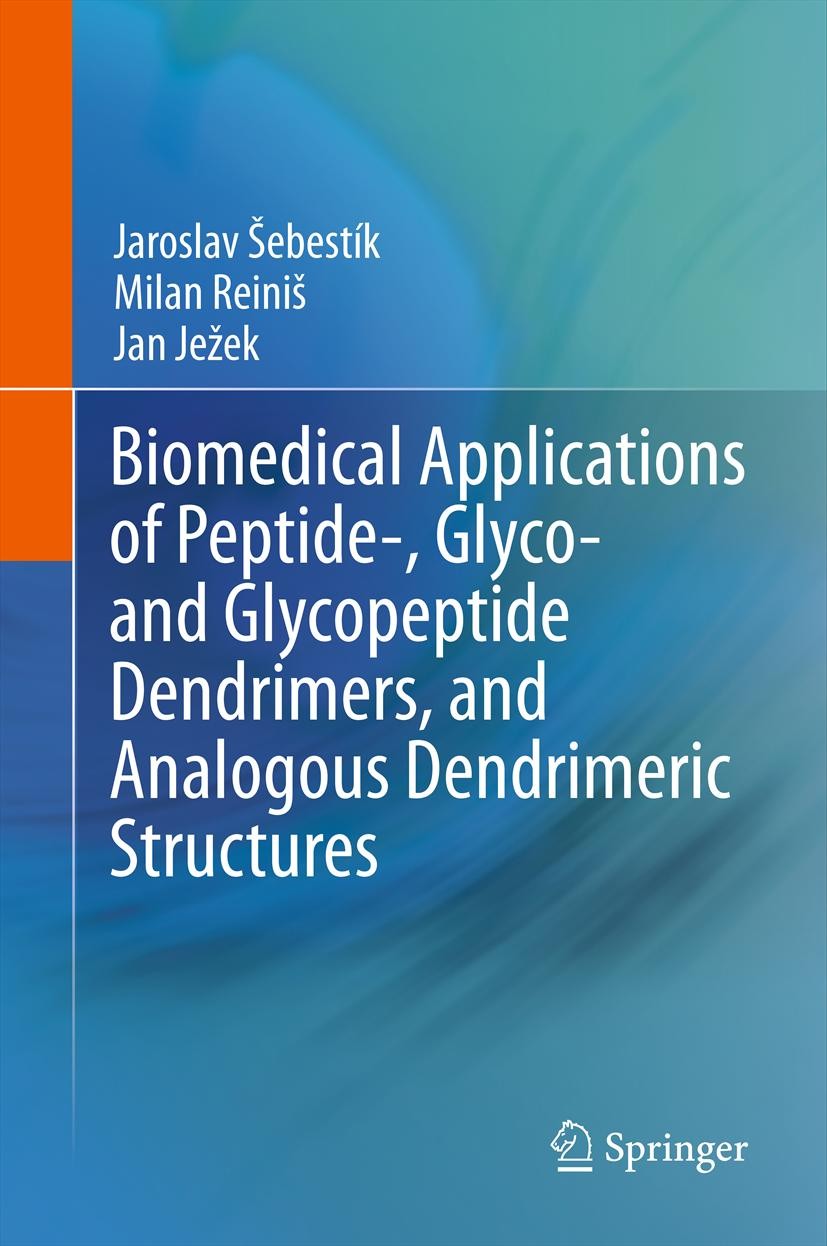Titlebook: Biomedical Applications of Peptide-, Glyco- and Glycopeptide Dendrimers, and Analogous Dendrimeric S; Jaroslav Sebestik,Milan Reinis,Jan J Titlebook: Biomedical Applications of Peptide-, Glyco- and Glycopeptide Dendrimers, and Analogous Dendrimeric S; Jaroslav Sebestik,Milan Reinis,Jan J