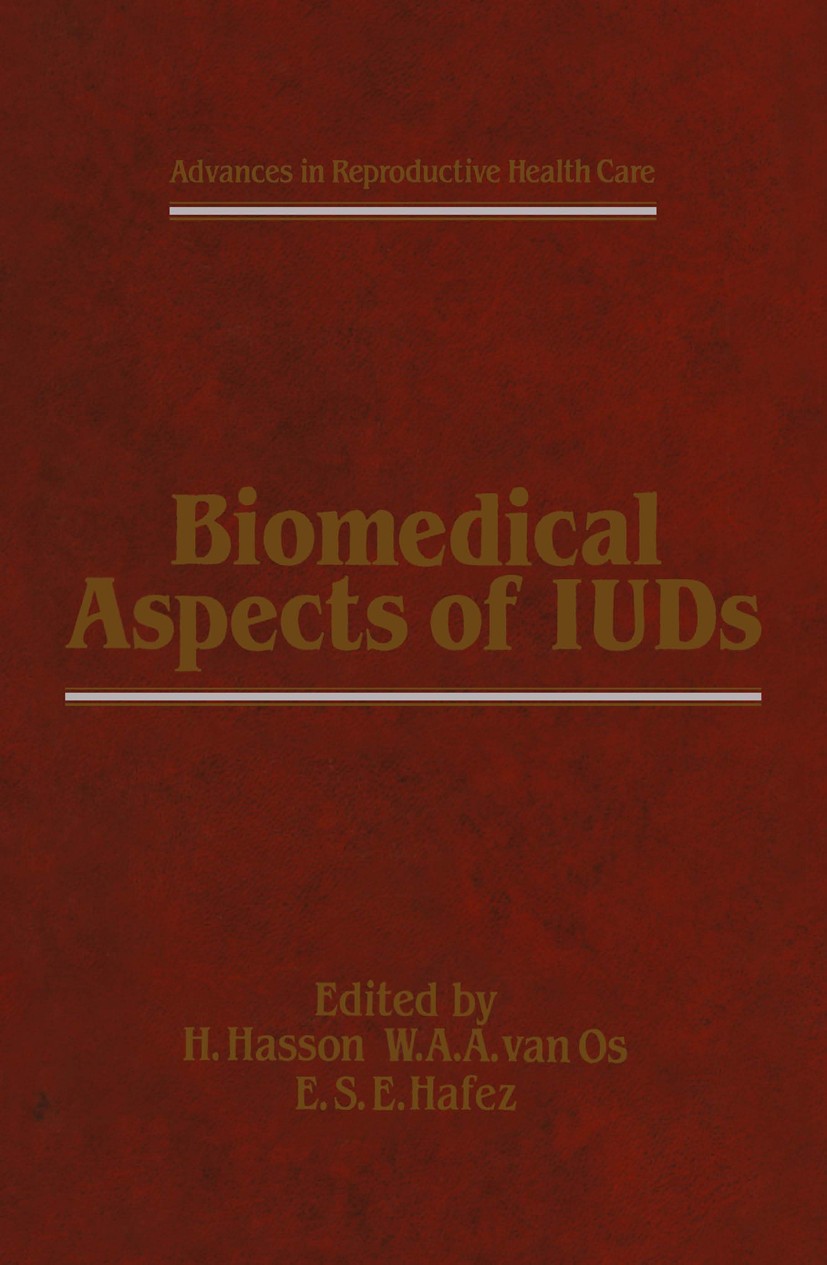 Titlebook: Biomedical Aspects of IUDs; H. Hasson,E. S. E. Hafez,W. A. Os Book 1985 MTP Press Limited 1985 complications.contraception.pregnancy.proge Titlebook: Biomedical Aspects of IUDs; H. Hasson,E. S. E. Hafez,W. A. Os Book 1985 MTP Press Limited 1985 complications.contraception.pregnancy.proge