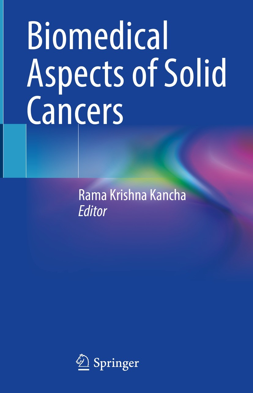 Titlebook: Biomedical Aspects of Solid Cancers; Rama Krishna Kancha Book 2024 The Editor(s) (if applicable) and The Author(s), under exclusive licens Titlebook: Biomedical Aspects of Solid Cancers; Rama Krishna Kancha Book 2024 The Editor(s) (if applicable) and The Author(s), under exclusive licens