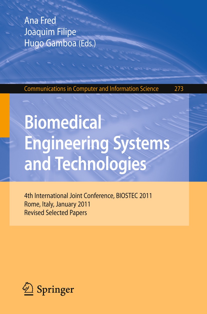 Titlebook: Biomedical Engineering Systems and Technologies; 4th International Jo Ana Fred,Joaquim Filipe,Hugo Gamboa Conference proceedings 2013 Sprin Titlebook: Biomedical Engineering Systems and Technologies; 4th International Jo Ana Fred,Joaquim Filipe,Hugo Gamboa Conference proceedings 2013 Sprin