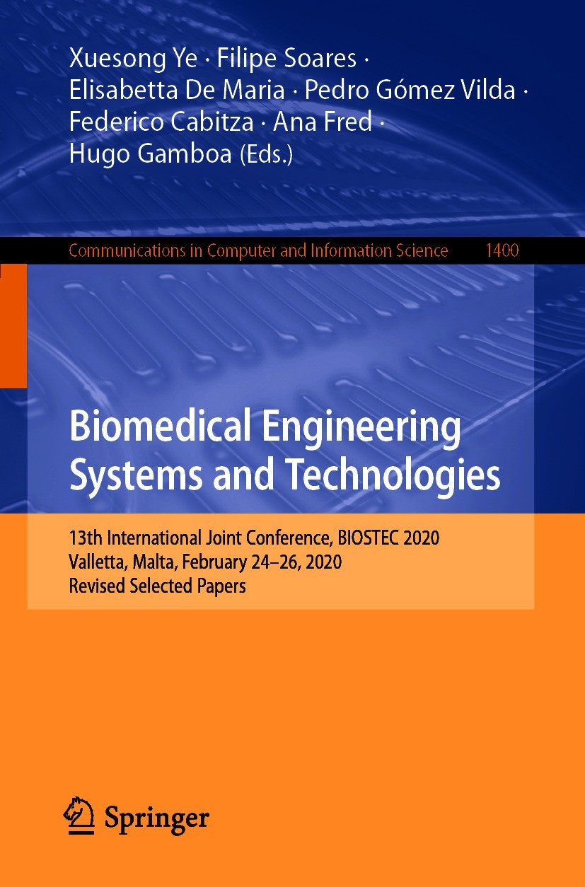 Titlebook: Biomedical Engineering Systems and Technologies; 13th International J Xuesong Ye,Filipe Soares,Hugo Gamboa Conference proceedings 2021 Spri Titlebook: Biomedical Engineering Systems and Technologies; 13th International J Xuesong Ye,Filipe Soares,Hugo Gamboa Conference proceedings 2021 Spri