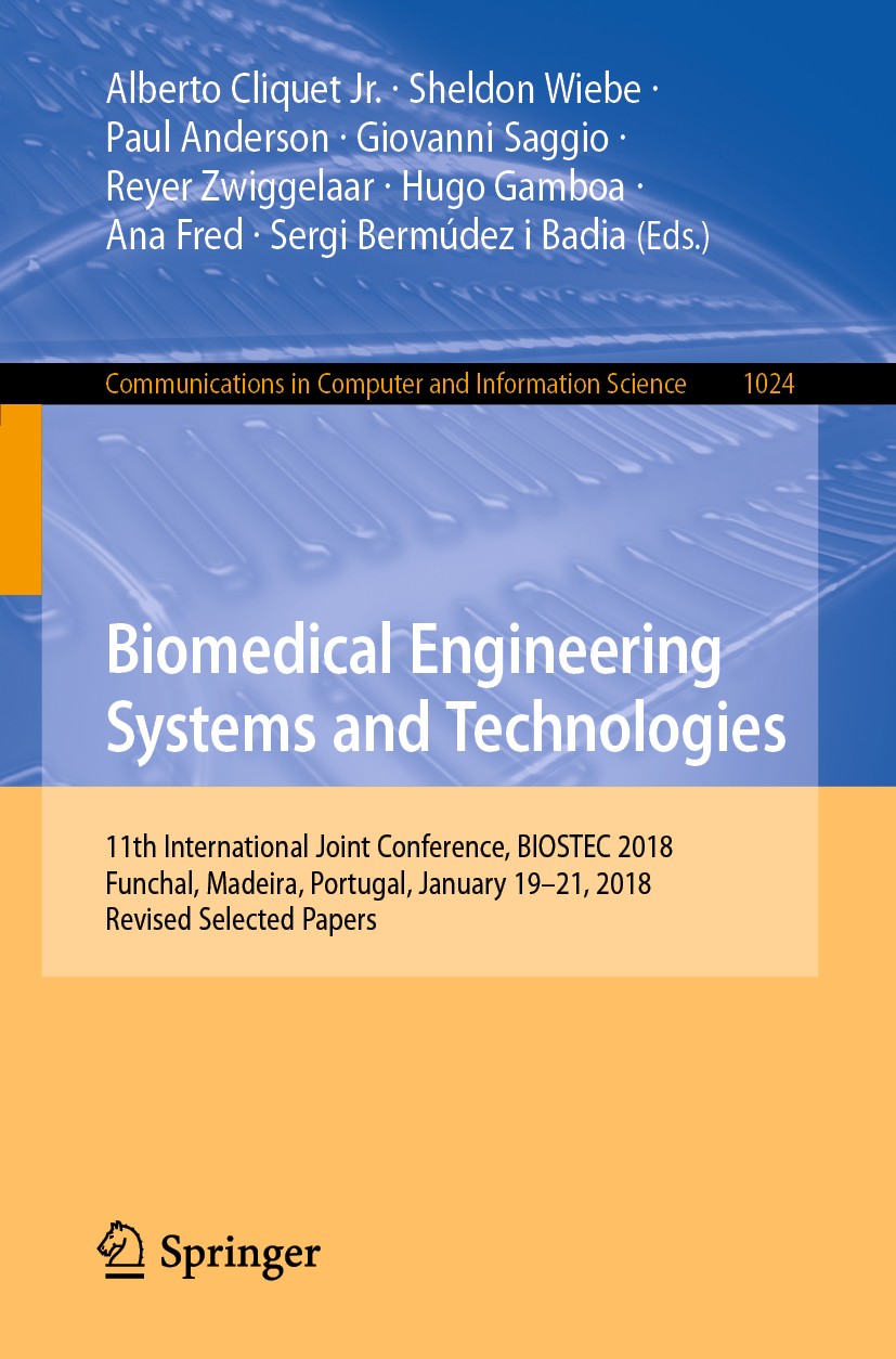 Titlebook: Biomedical Engineering Systems and Technologies; 11th International J Alberto Cliquet Jr.,Sheldon Wiebe,Sergi Bermúdez i Conference proceed Titlebook: Biomedical Engineering Systems and Technologies; 11th International J Alberto Cliquet Jr.,Sheldon Wiebe,Sergi Bermúdez i Conference proceed