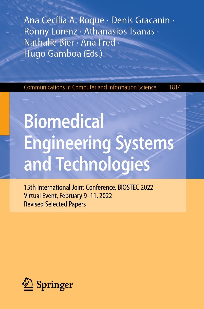 Titlebook: Biomedical Engineering Systems and Technologies; 15th International J Ana Cecília A. Roque,Denis Gracanin,Hugo Gamboa Conference proceeding Titlebook: Biomedical Engineering Systems and Technologies; 15th International J Ana Cecília A. Roque,Denis Gracanin,Hugo Gamboa Conference proceeding