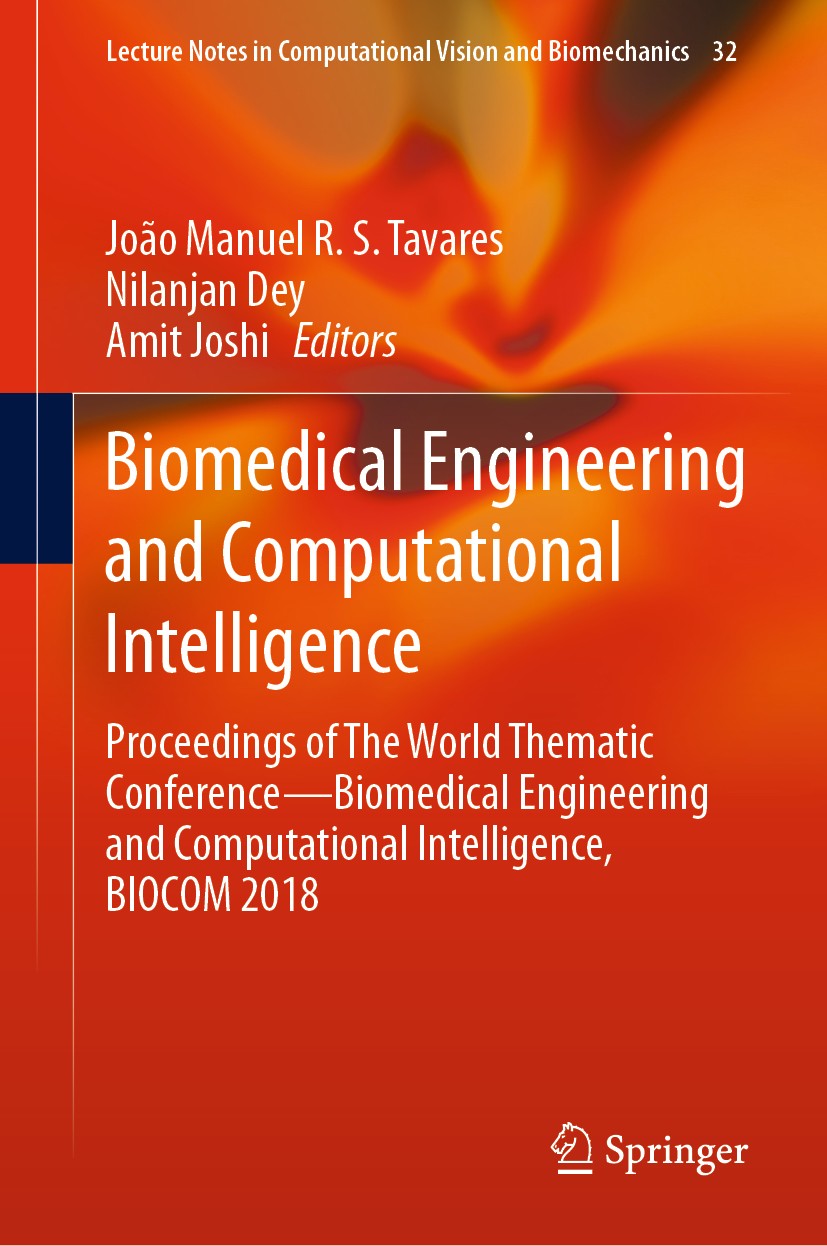 Titlebook: Biomedical Engineering and Computational Intelligence; Proceedings of The W João Manuel R. S. Tavares,Nilanjan Dey,Amit Joshi Conference pr Titlebook: Biomedical Engineering and Computational Intelligence; Proceedings of The W João Manuel R. S. Tavares,Nilanjan Dey,Amit Joshi Conference pr