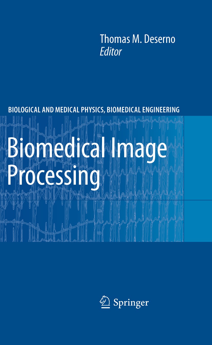 Titlebook: Biomedical Image Processing; Thomas Martin Deserno Book 2011 Springer-Verlag Berlin Heidelberg 2011 Image processing.Information storage a Titlebook: Biomedical Image Processing; Thomas Martin Deserno Book 2011 Springer-Verlag Berlin Heidelberg 2011 Image processing.Information storage a
