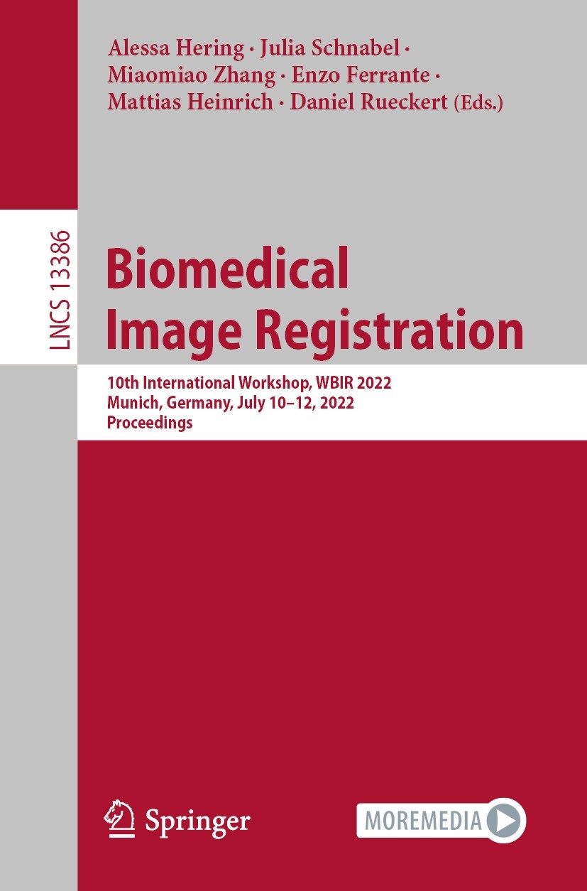 Titlebook: Biomedical Image Registration; 10th International W Alessa Hering,Julia Schnabel,Daniel Rueckert Conference proceedings 2022 The Editor(s) Titlebook: Biomedical Image Registration; 10th International W Alessa Hering,Julia Schnabel,Daniel Rueckert Conference proceedings 2022 The Editor(s)