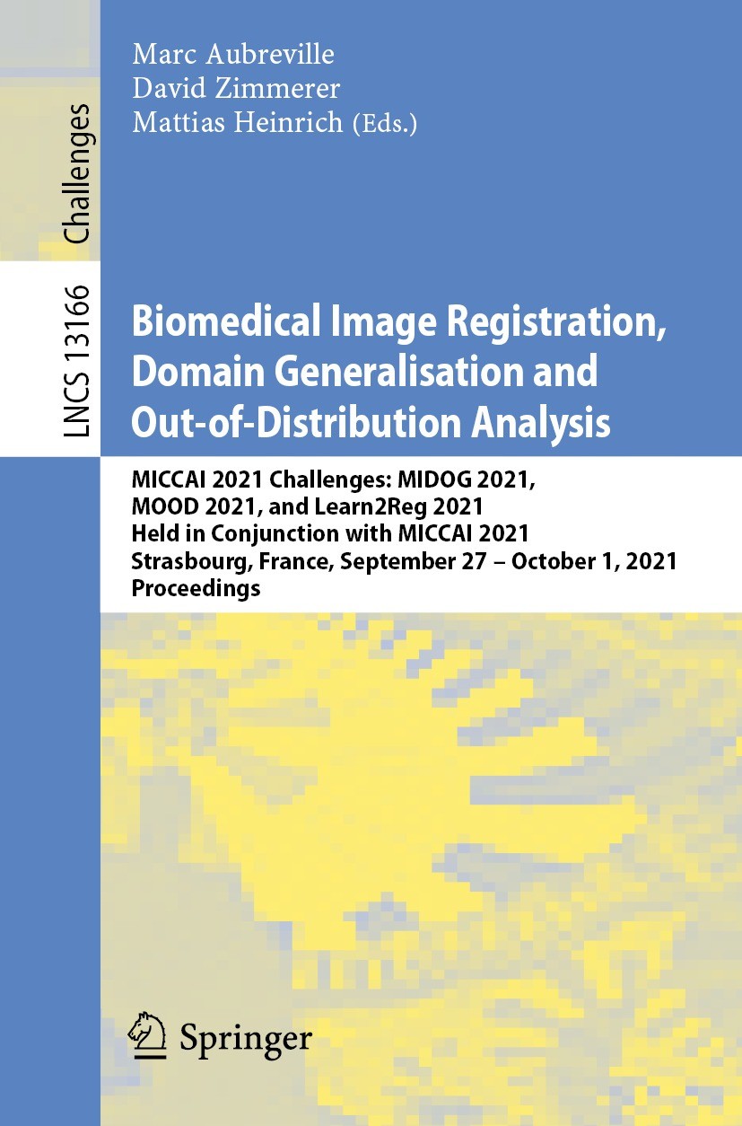 Titlebook: Biomedical Image Registration, Domain Generalisation and Out-of-Distribution Analysis; MICCAI 2021 Challeng Marc Aubreville,David Zimmerer, Titlebook: Biomedical Image Registration, Domain Generalisation and Out-of-Distribution Analysis; MICCAI 2021 Challeng Marc Aubreville,David Zimmerer,