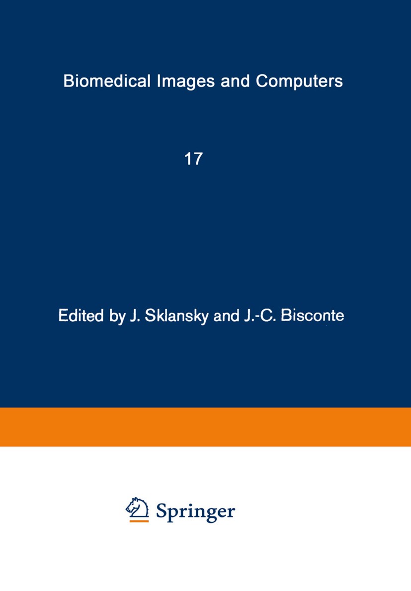 Titlebook: Biomedical Images and Computers; Selected Papers Pres Jack Sklansky (Seminar Co-Chairmen),Jean-Claude Bi Conference proceedings 1982 Spring Titlebook: Biomedical Images and Computers; Selected Papers Pres Jack Sklansky (Seminar Co-Chairmen),Jean-Claude Bi Conference proceedings 1982 Spring