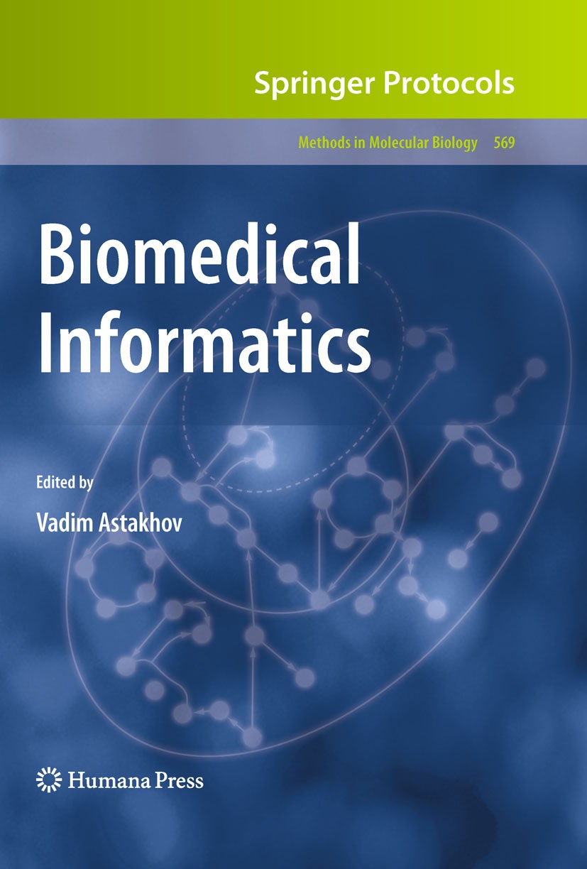 Titlebook: Biomedical Informatics; Vadim Astakhov Book 2009 Humana Press 2009 Cyberinfrastructures.Database.Distributed information management.ELIZA. Titlebook: Biomedical Informatics; Vadim Astakhov Book 2009 Humana Press 2009 Cyberinfrastructures.Database.Distributed information management.ELIZA.