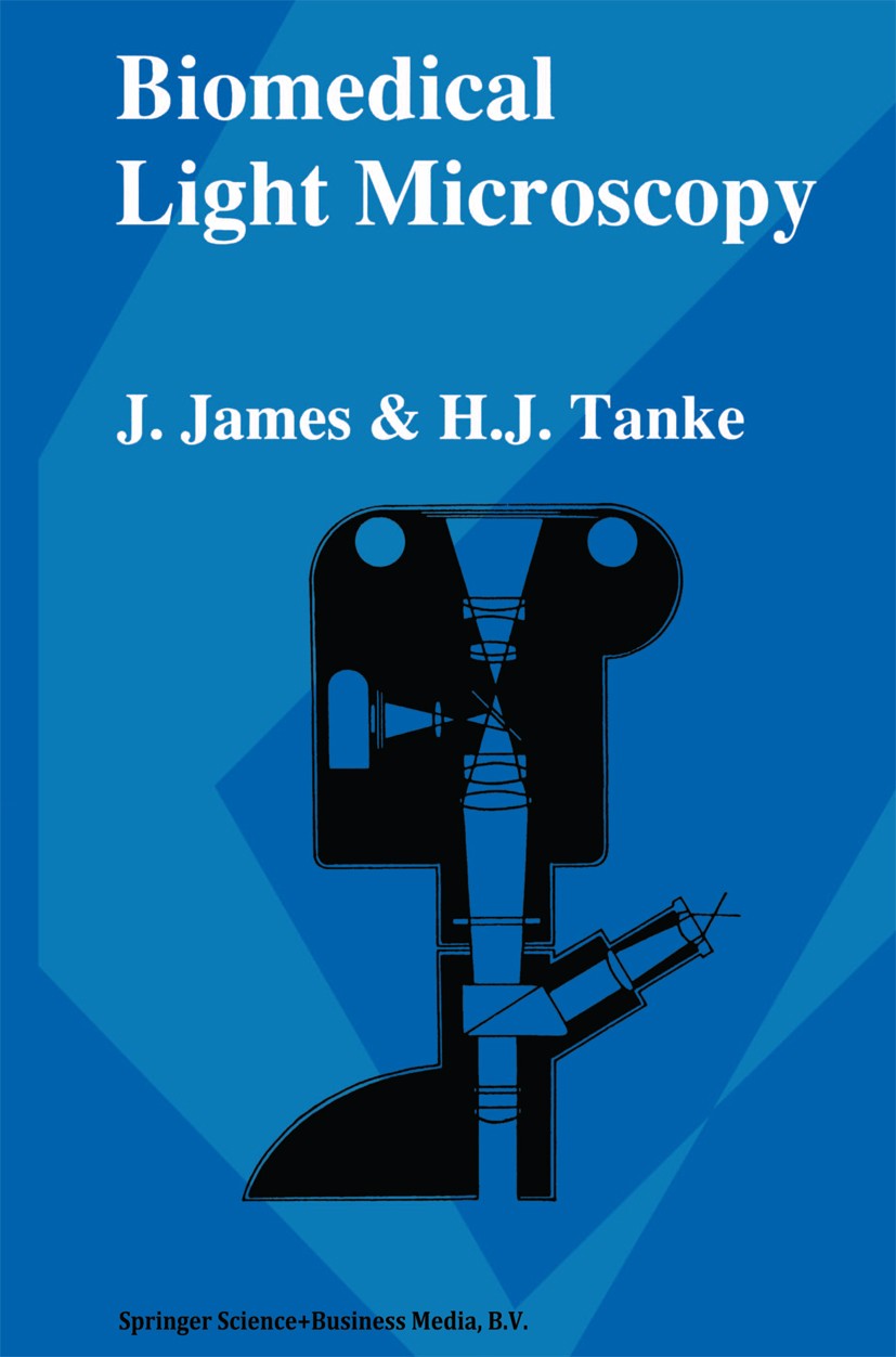 Titlebook: Biomedical Light Microscopy; J. James,H. J. Tanke Book 1991 Springer Science+Business Media Dordrecht 1991 absorption.cells.cognition.deve Titlebook: Biomedical Light Microscopy; J. James,H. J. Tanke Book 1991 Springer Science+Business Media Dordrecht 1991 absorption.cells.cognition.deve