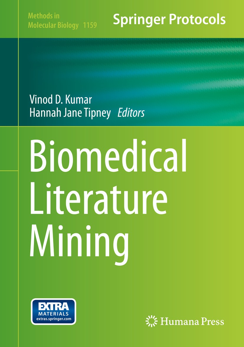 Titlebook: Biomedical Literature Mining; Vinod D. Kumar,Hannah Jane Tipney Book 2014 Springer Science+Business Media New York 2014 biomedical literat Titlebook: Biomedical Literature Mining; Vinod D. Kumar,Hannah Jane Tipney Book 2014 Springer Science+Business Media New York 2014 biomedical literat