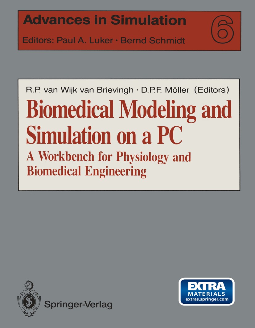 Titlebook: Biomedical Modeling and Simulation on a PC; A Workbench for Phys Rogier P. Wijk van Brievingh (Professor of Biomedi Textbook 1993 Springer- Titlebook: Biomedical Modeling and Simulation on a PC; A Workbench for Phys Rogier P. Wijk van Brievingh (Professor of Biomedi Textbook 1993 Springer-