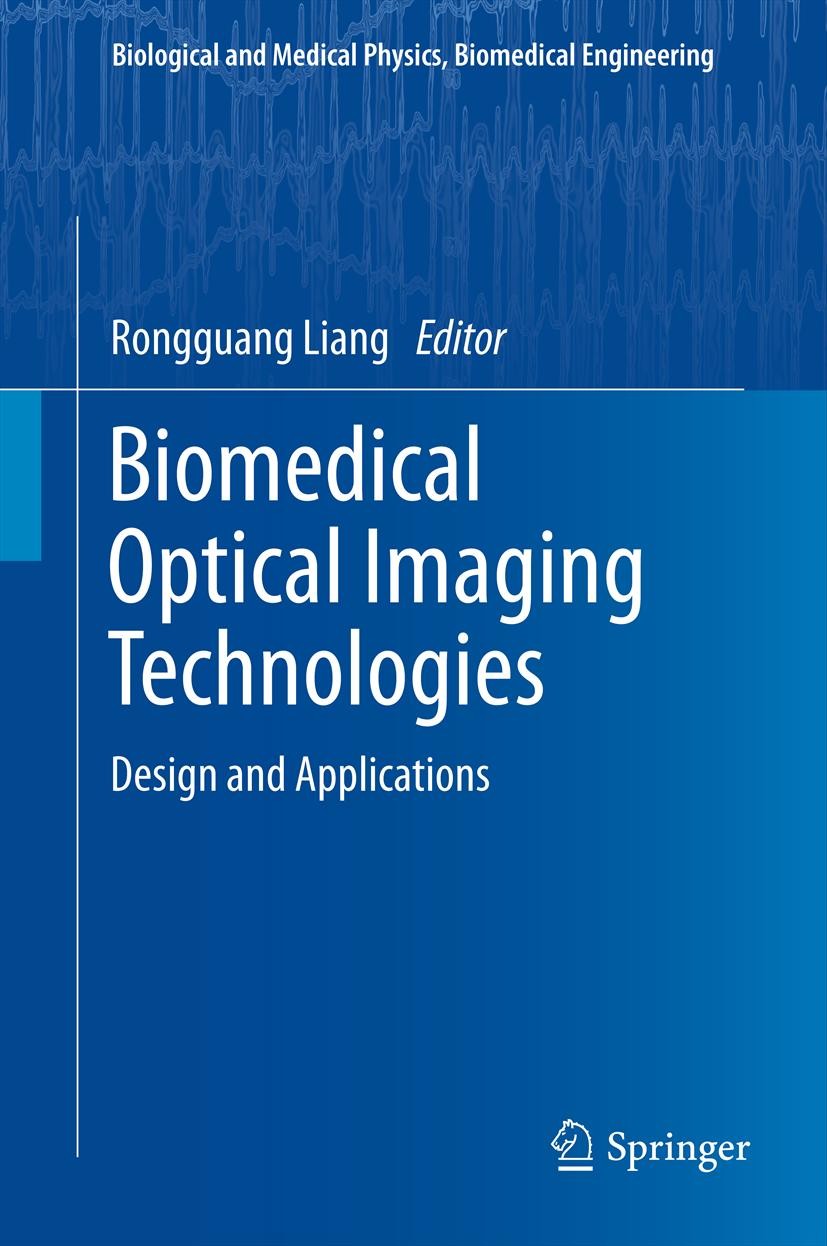 Titlebook: Biomedical Optical Imaging Technologies; Design and Applicati Rongguang Liang Book 2013 Springer-Verlag Berlin Heidelberg 2013 Biomedical o Titlebook: Biomedical Optical Imaging Technologies; Design and Applicati Rongguang Liang Book 2013 Springer-Verlag Berlin Heidelberg 2013 Biomedical o