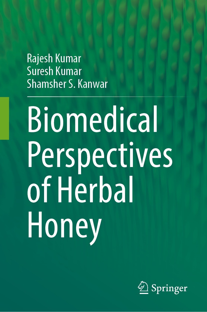 Titlebook: Biomedical Perspectives of Herbal Honey ; Rajesh Kumar,Suresh Kumar,Shamsher S Kanwar Book 2024 The Editor(s) (if applicable) and The Auth Titlebook: Biomedical Perspectives of Herbal Honey ; Rajesh Kumar,Suresh Kumar,Shamsher S Kanwar Book 2024 The Editor(s) (if applicable) and The Auth