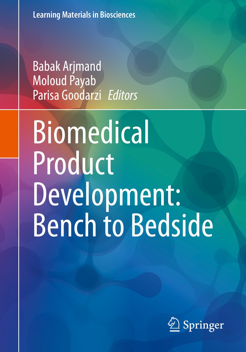 Titlebook: Biomedical Product Development: Bench to Bedside; Babak Arjmand,Moloud Payab,Parisa Goodarzi Textbook 2020 Springer Nature Switzerland AG Titlebook: Biomedical Product Development: Bench to Bedside; Babak Arjmand,Moloud Payab,Parisa Goodarzi Textbook 2020 Springer Nature Switzerland AG