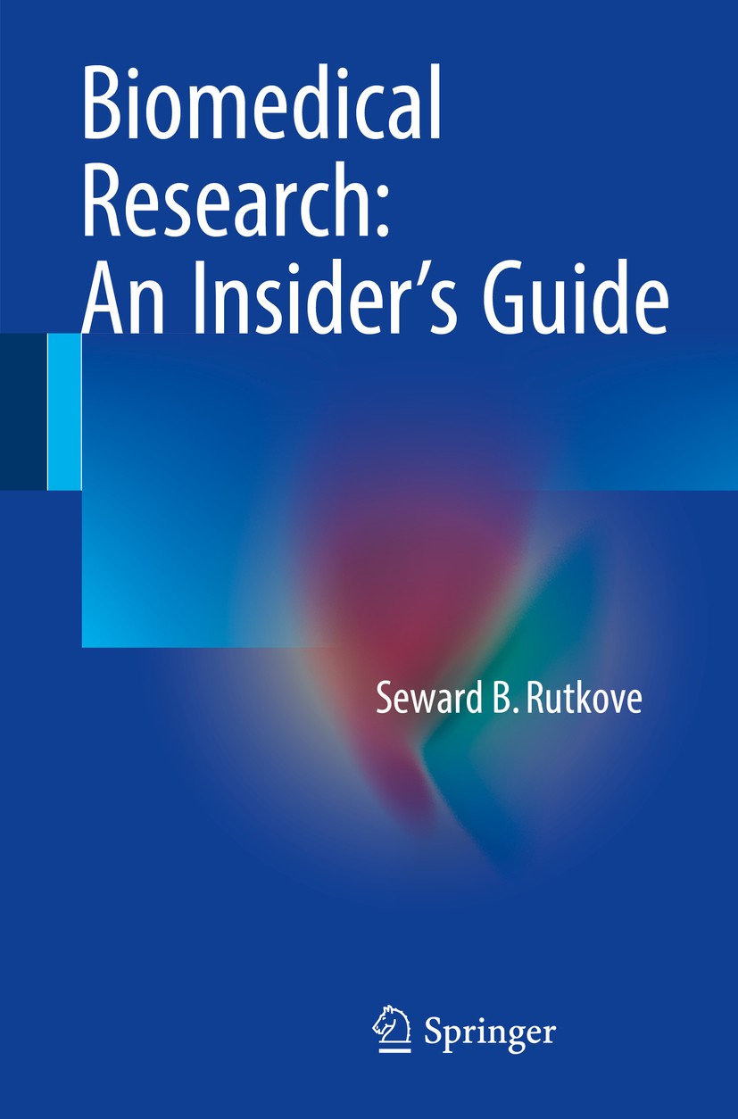 Titlebook: Biomedical Research: An Insider’s Guide; Seward B. Rutkove Book 2016 Springer Science+Business Media New York 2016 grant writing.medical r Titlebook: Biomedical Research: An Insider’s Guide; Seward B. Rutkove Book 2016 Springer Science+Business Media New York 2016 grant writing.medical r