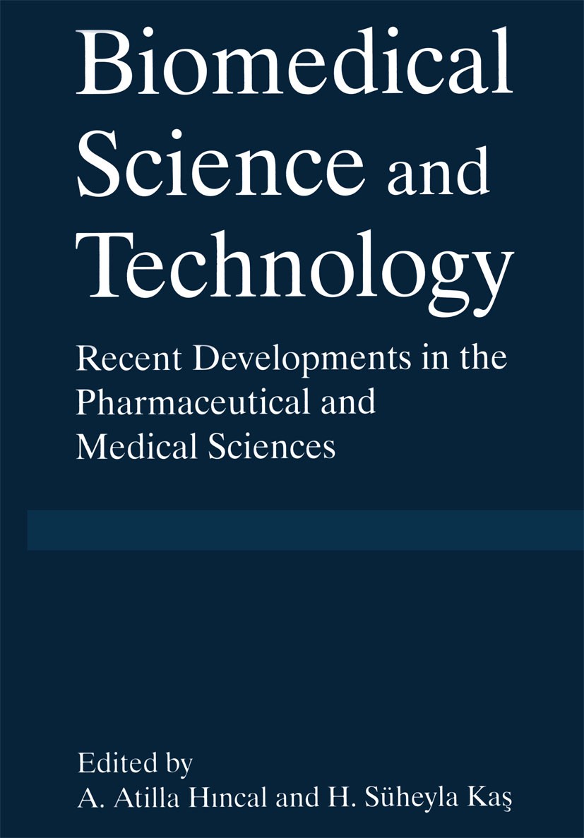 Titlebook: Biomedical Science and Technology; Recent Developments A. Atilla Hıncal,H. Süheyla Kaş Book 1998 Plenum Press, New York 1998 Monitor.bioma Titlebook: Biomedical Science and Technology; Recent Developments A. Atilla Hıncal,H. Süheyla Kaş Book 1998 Plenum Press, New York 1998 Monitor.bioma