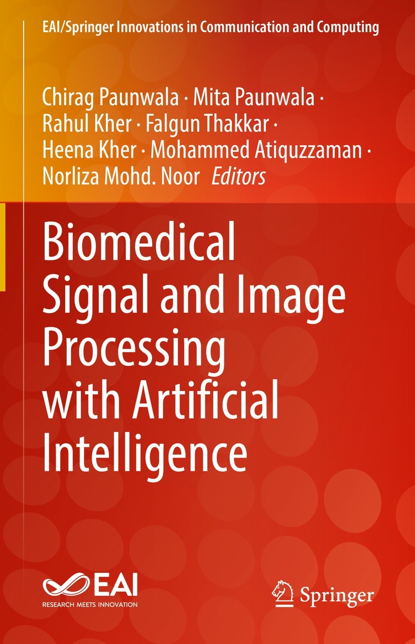 Titlebook: Biomedical Signal and Image Processing with Artificial Intelligence; Chirag Paunwala,Mita Paunwala,Norliza Mohd. Noor Book 2023 The Editor Titlebook: Biomedical Signal and Image Processing with Artificial Intelligence; Chirag Paunwala,Mita Paunwala,Norliza Mohd. Noor Book 2023 The Editor