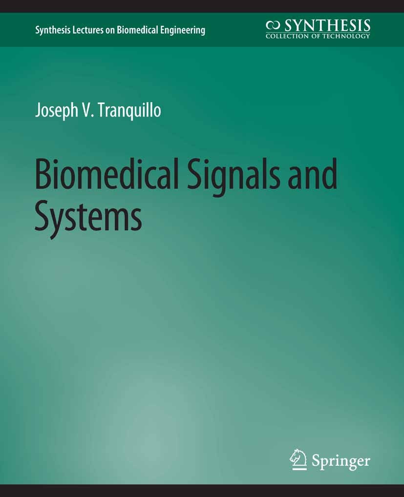 Titlebook: Biomedical Signals and Systems; Joseph V. Tranquillo Book 2014 Springer Nature Switzerland AG 2014 Titlebook: Biomedical Signals and Systems; Joseph V. Tranquillo Book 2014 Springer Nature Switzerland AG 2014
