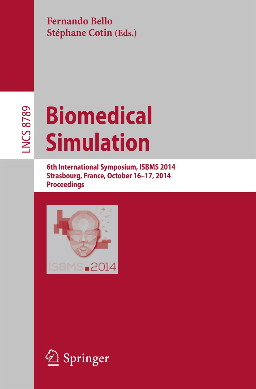 Titlebook: Biomedical Simulation; 6th International Sy Fernando Bello,Stéphane Cotin Conference proceedings 2014 Springer International Publishing Swi Titlebook: Biomedical Simulation; 6th International Sy Fernando Bello,Stéphane Cotin Conference proceedings 2014 Springer International Publishing Swi