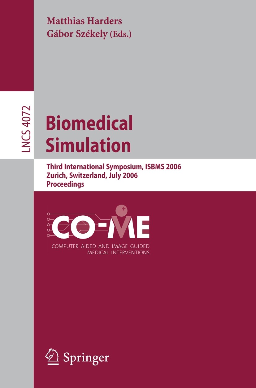 Titlebook: Biomedical Simulation; Third International Matthias Harders,Gábor Székely Conference proceedings 2006 Springer-Verlag Berlin Heidelberg 20 Titlebook: Biomedical Simulation; Third International Matthias Harders,Gábor Székely Conference proceedings 2006 Springer-Verlag Berlin Heidelberg 20