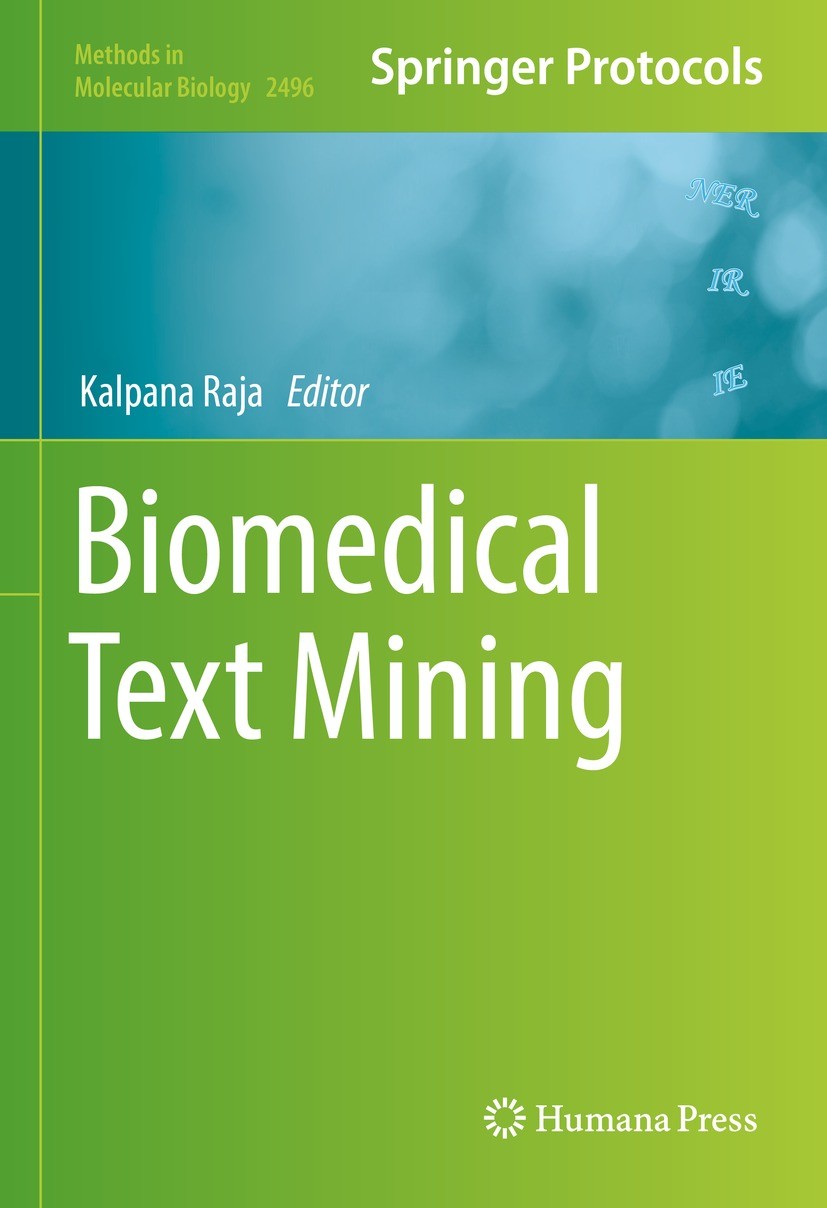 Titlebook: Biomedical Text Mining; Kalpana Raja Book 2022 The Editor(s) (if applicable) and The Author(s), under exclusive license to Springer Scienc Titlebook: Biomedical Text Mining; Kalpana Raja Book 2022 The Editor(s) (if applicable) and The Author(s), under exclusive license to Springer Scienc