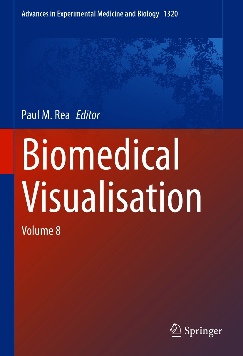 Titlebook: Biomedical Visualisation; Volume 8 Paul M. Rea Book 2020 The Editor(s) (if applicable) and The Author(s), under exclusive license to Spring Titlebook: Biomedical Visualisation; Volume 8 Paul M. Rea Book 2020 The Editor(s) (if applicable) and The Author(s), under exclusive license to Spring