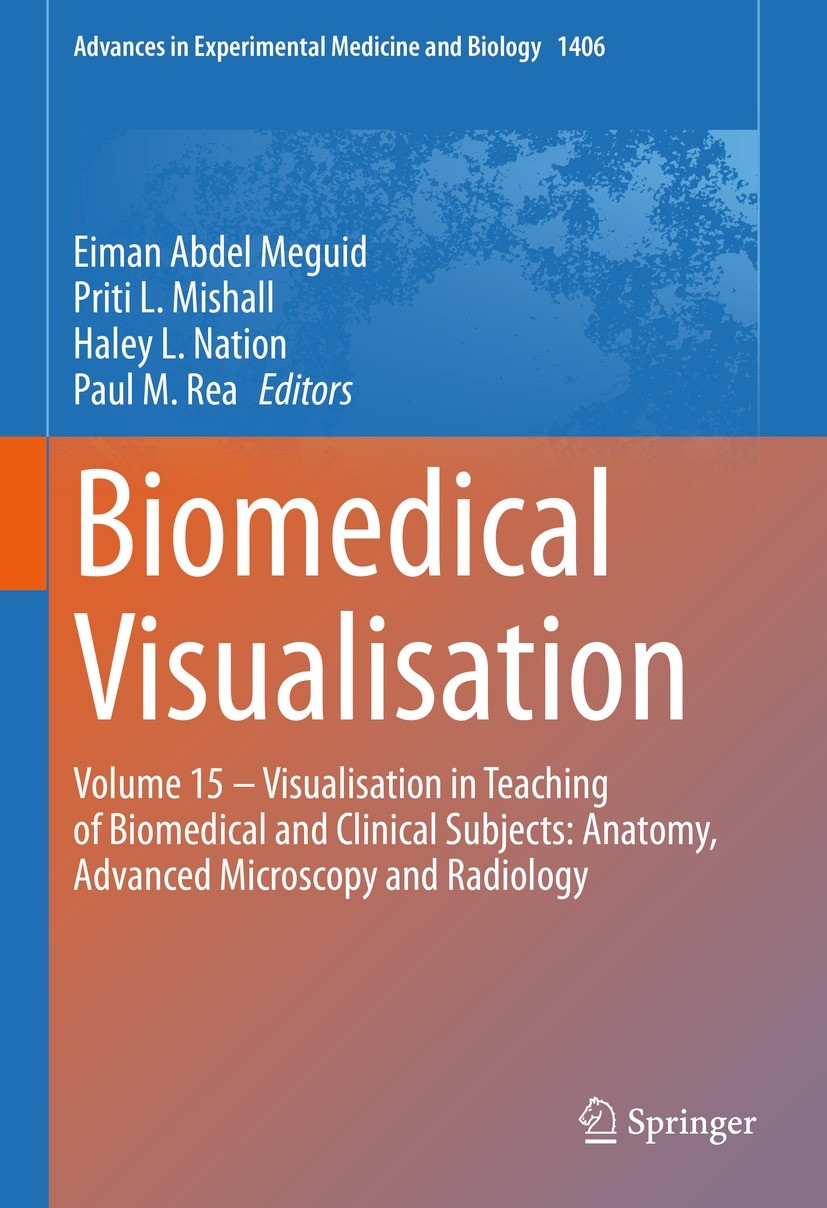 Titlebook: Biomedical Visualisation; Volume 15 ‒ Visualis Eiman Abdel Meguid,Priti L. Mishall,Paul M. Rea Book 2023 The Editor(s) (if applicable) and Titlebook: Biomedical Visualisation; Volume 15 ‒ Visualis Eiman Abdel Meguid,Priti L. Mishall,Paul M. Rea Book 2023 The Editor(s) (if applicable) and
