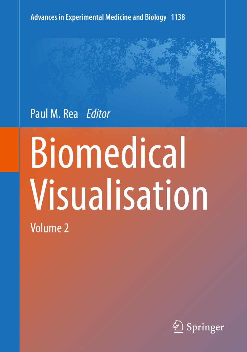 Titlebook: Biomedical Visualisation; Volume 2 Paul M. Rea Book 2019 The Editor(s) (if applicable) and The Author(s), under exclusive license to Spring Titlebook: Biomedical Visualisation; Volume 2 Paul M. Rea Book 2019 The Editor(s) (if applicable) and The Author(s), under exclusive license to Spring