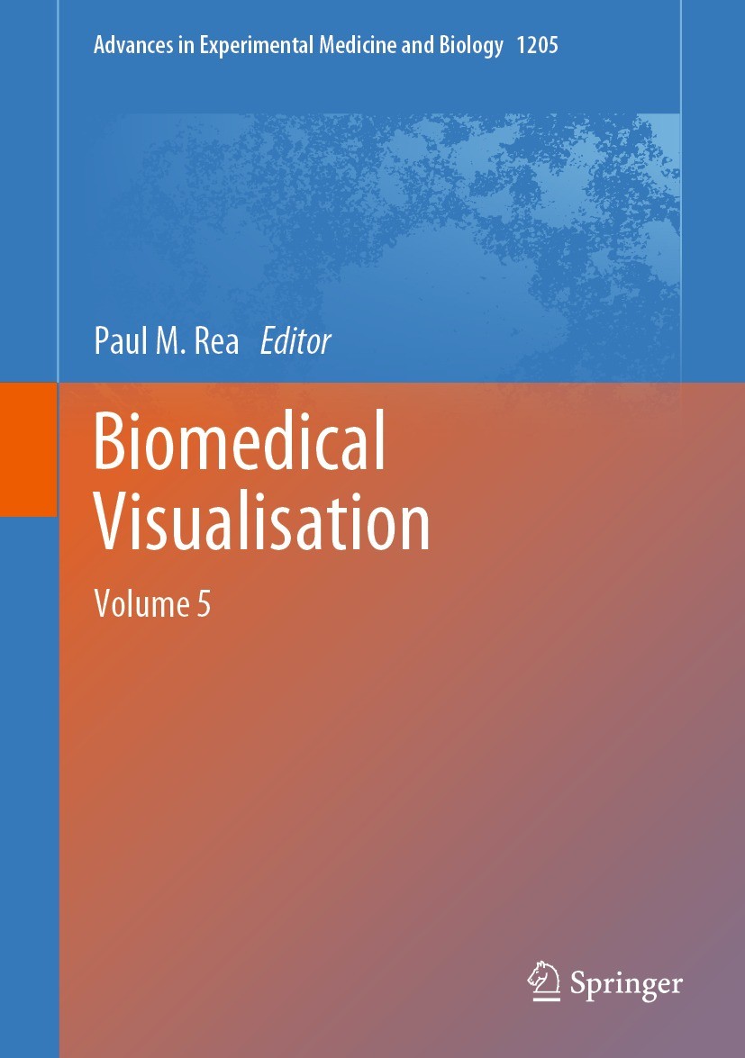 Titlebook: Biomedical Visualisation; Volume 5 Paul M. Rea Book 2019 The Editor(s) (if applicable) and The Author(s), under exclusive license to Spring Titlebook: Biomedical Visualisation; Volume 5 Paul M. Rea Book 2019 The Editor(s) (if applicable) and The Author(s), under exclusive license to Spring