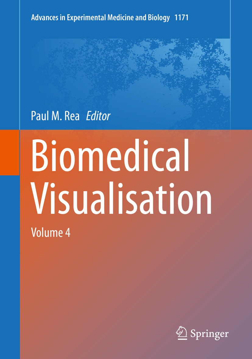Titlebook: Biomedical Visualisation; Volume 4 Paul M. Rea Book 2019 The Editor(s) (if applicable) and The Author(s), under exclusive license to Spring Titlebook: Biomedical Visualisation; Volume 4 Paul M. Rea Book 2019 The Editor(s) (if applicable) and The Author(s), under exclusive license to Spring
