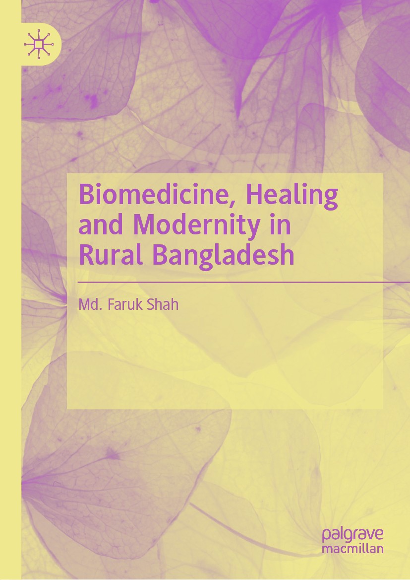 Titlebook: Biomedicine, Healing and Modernity in Rural Bangladesh; Md. Faruk Shah Book 2020 The Editor(s) (if applicable) and The Author(s), under ex Titlebook: Biomedicine, Healing and Modernity in Rural Bangladesh; Md. Faruk Shah Book 2020 The Editor(s) (if applicable) and The Author(s), under ex