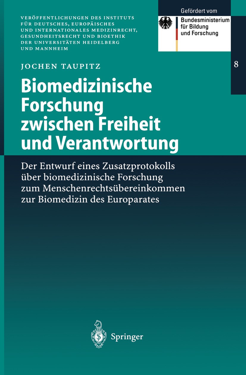 Titlebook: Biomedizinische Forschung zwischen Freiheit und Verantwortung; Der Entwurf eines Zu Jochen Taupitz Book 2002 Springer-Verlag Berlin Heidelb Titlebook: Biomedizinische Forschung zwischen Freiheit und Verantwortung; Der Entwurf eines Zu Jochen Taupitz Book 2002 Springer-Verlag Berlin Heidelb