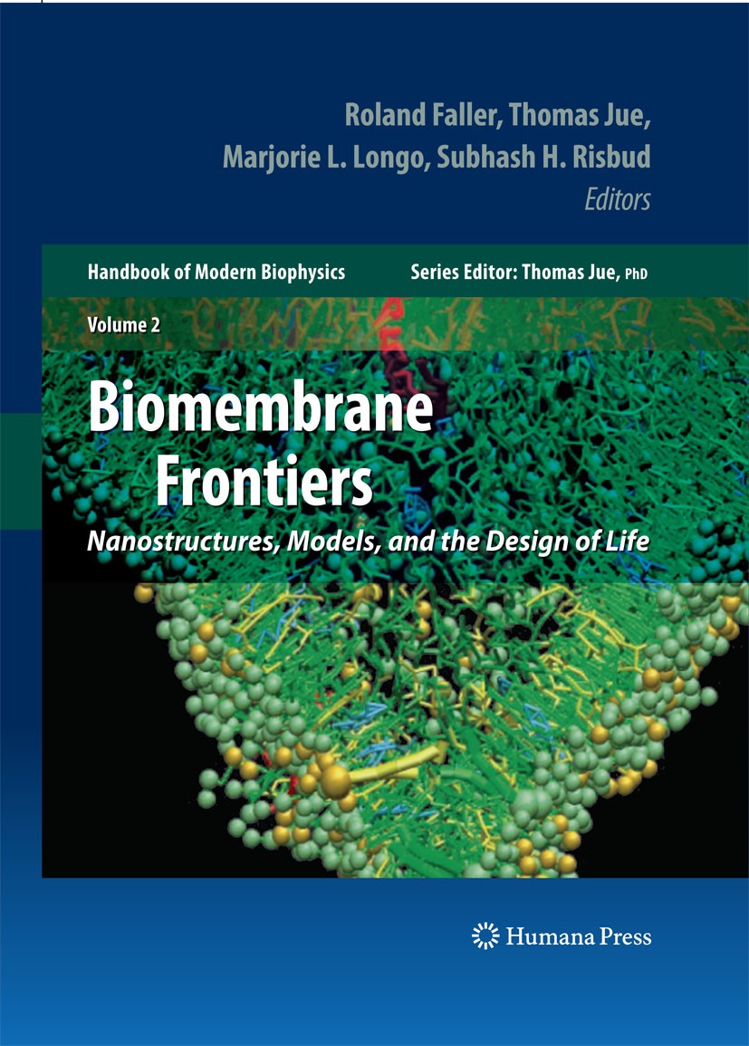 Titlebook: Biomembrane Frontiers; Nanostructures, Mode Roland Faller,Marjorie L. Longo,Thomas Jue Book 2009 Humana Press 2009 Base.Biomembran.Biomembr Titlebook: Biomembrane Frontiers; Nanostructures, Mode Roland Faller,Marjorie L. Longo,Thomas Jue Book 2009 Humana Press 2009 Base.Biomembran.Biomembr